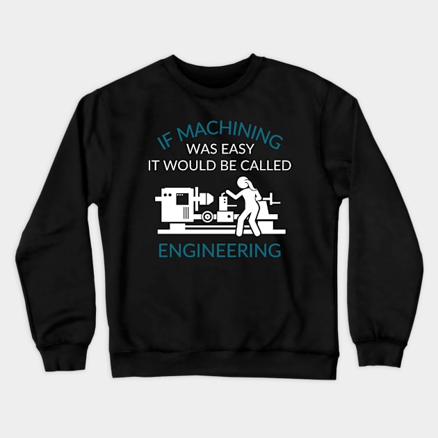 Machining Was Easy Crewneck Sweatshirt by West Virginia Women Work